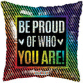 BE PROUD OF WHO YOU ARE! 18" BALLOON BP1