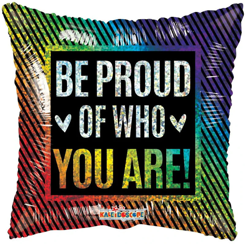 BE PROUD OF WHO YOU ARE! 18" BALLOON BP1